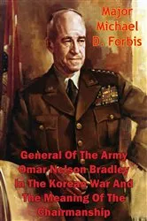 Book cover of General Of The Army Omar Nelson Bradley In The Korean War And The Meaning Of The Chairmanship by Unknown