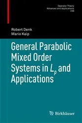 Book cover of General Parabolic Mixed Order Systems in Lp and Applications by Robert Denk