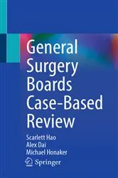 Book cover of General Surgery Boards Case-Based Review by Scarlett Hao