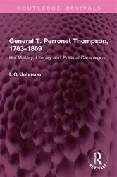 Book cover of General T. Perronet Thompson, 1783–1869 by L.G. Johnson