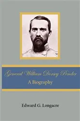 Book cover of General William Dorsey Pender by Edward G. Longacre