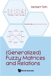 Book cover of (Generalized) Fuzzy Matrices And Relations by Herbert Toth