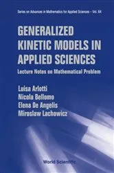 Book cover of Generalized Kinetic Models In Applied Sciences: Lecture Notes On Mathematical Problems by Unknown