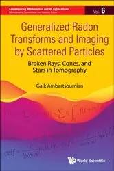 Book cover of Generalized Radon Transforms And Imaging By Scattered Particles: Broken Rays, Cones, And Stars In Tomography by Gaik Ambartsoumian