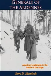Book cover of Generals of the Ardennes by Jerry D. Morelock