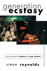 Book cover of Generation Ecstasy by Simon Reynolds