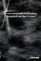 Book cover of Generationenflüche brechen: Anspruch auf Ihre Freiheit by Gabriel Agbo