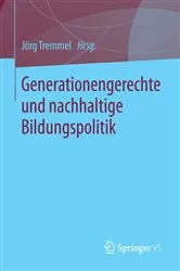 Book cover of Generationengerechte und nachhaltige Bildungspolitik by Jörg Tremmel