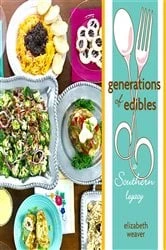 Book cover of Generations of Edibles by Elizabeth H Weaver