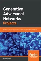 Book cover of Generative Adversarial Networks Projects by Kailash Ahirwar