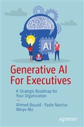 Book cover of Generative AI For Executives by Ahmed Bouzid