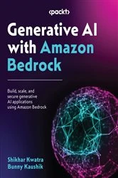 Book cover of Generative AI with Amazon Bedrock by Shikhar Kwatra