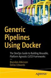 Book cover of Generic Pipelines Using Docker by Brandon Atkinson