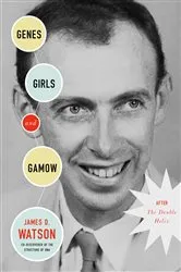 Book cover of Genes, Girls, and Gamow by James D. Watson