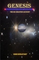 Book cover of Genesis - The Re-Creation Account by Chris Singletary