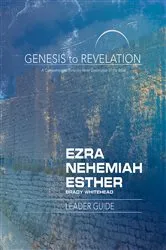 Book cover of Genesis to Revelation: Ezra, Nehemiah, Esther Leader Guide by Brady Whitehead
