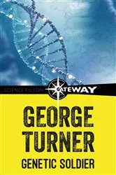 Book cover of Genetic Soldier by George Turner