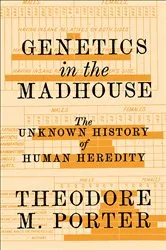 Book cover of Genetics in the Madhouse by Theodore M. Porter