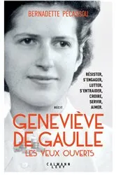 Book cover of Geneviève de Gaulle, les yeux ouverts by Bernadette Pécassou-Camebrac