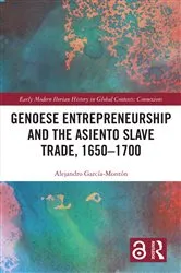 Book cover of Genoese Entrepreneurship and the Asiento Slave Trade, 1650–1700 by Alejandro García-Montón