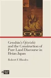 Book cover of Genshin’s Ōjōyōshū and the Construction of Pure Land Discourse in Heian Japan by Robert F. Rhodes