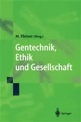 Book cover of Gentechnik, Ethik und Gesellschaft by Marcus Elstner