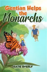 Book cover of Gentian Helps the Monarchs by Katie Byerly