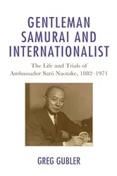 Book cover of Gentleman Samurai and Internationalist by Greg Gubler