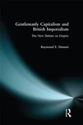 Book cover of Gentlemanly Capitalism and British Imperialism by Raymond E. Dumett
