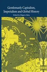 Book cover of Gentlemanly Capitalism, Imperialism and Global History by S. Akita