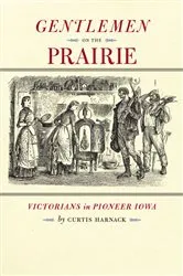 Book cover of Gentlemen on the Prairie by Curtis Harnack