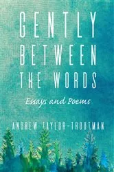 Book cover of Gently Between the Words by Andrew Taylor-Troutman