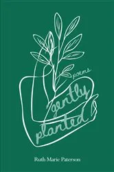 Book cover of Gently Planted by Ruth Marie Paterson
