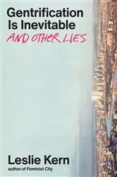 Book cover of Gentrification is Inevitable and Other Lies by Leslie Kern