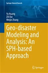 Book cover of Geo-disaster Modeling and Analysis: An SPH-based Approach by Yu Huang