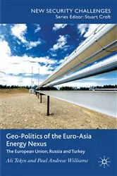 Book cover of Geo-Politics of the Euro-Asia Energy Nexus by A. Tekin