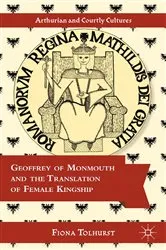 Book cover of Geoffrey of Monmouth and the Translation of Female Kingship by F. Tolhurst