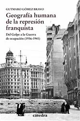 Book cover of Geografía humana de la represión franquista by Gutmaro Gómez Bravo