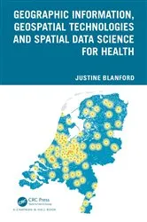 Book cover of Geographic Information, Geospatial Technologies and Spatial Data Science for Health by Justine Blanford