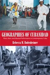 Book cover of Geographies of Cubanidad by Rebecca M. Bodenheimer