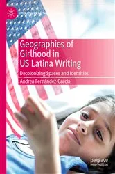 Book cover of Geographies of Girlhood in US Latina Writing by Andrea Fernández-García