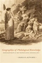Book cover of Geographies of Philological Knowledge by Nadia R. Altschul