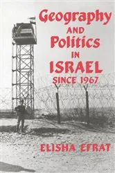 Book cover of Geography and Politics in Israel Since 1967 by Elisha Efrat