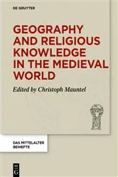 Book cover of Geography and Religious Knowledge in the Medieval World by Christoph Mauntel