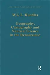 Book cover of Geography, Cartography and Nautical Science in the Renaissance by W.G.L. Randles