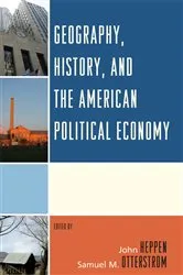 Book cover of Geography, History, and the American Political Economy by John Heppen