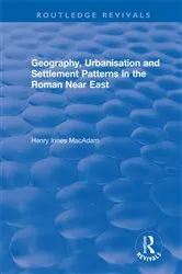 Book cover of Geography, Urbanisation and Settlement Patterns in the Roman Near East by Henry Innes MacAdam