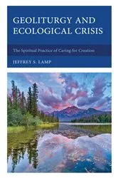 Book cover of Geoliturgy and Ecological Crisis by Jeffrey S. Lamp