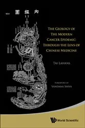 Book cover of Geology Of The Modern Cancer Epidemic, The: Through The Lens Of Chinese Medicine by Tai Lahans