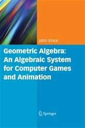 Book cover of Geometric Algebra: An Algebraic System for Computer Games and Animation by John A. Vince